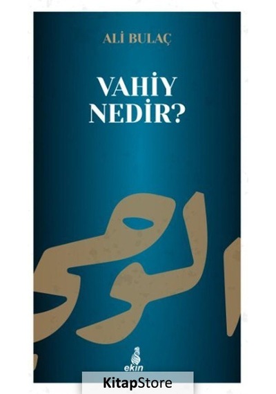 Vahiy Nedir? - Ali Bulaç - Ekin Yayınları