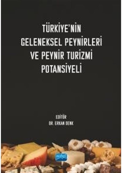 Türkiye'nin Geleneksel Peynirleri ve Peynir Turizmi Potansiyeli- Nobel Akademik Yayıncılık
