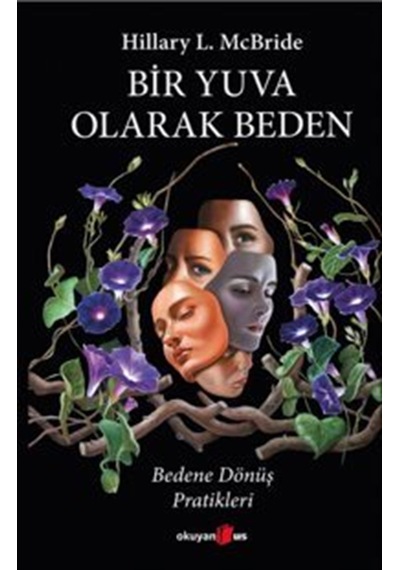 Bir Yuva Olarak Beden & Bedene Dönüş Pratikleri / Hillary L. M...