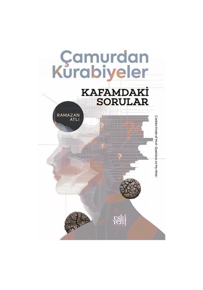 Çamurdan Kurabiyeler & Kafamdaki Sorular / Ramazan Atlı
