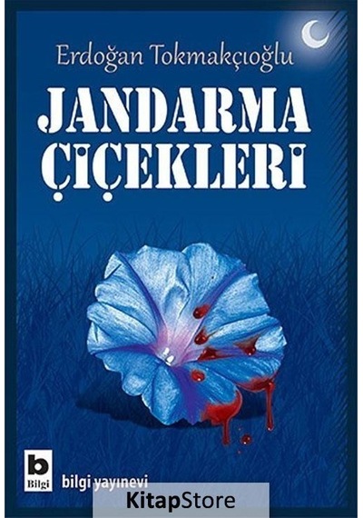 Jandarma Çiçekleri - Erdoğan Tokmakçıoğlu - Bilgi Yayınevi