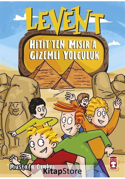 Levent Hitit'ten Mısıra Gizemli Yolculuk - Mustafa Orakçı - Timaş Çocuk