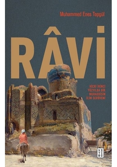 Ravi  - Hicri İkinci Yüzyilda Bir Muhaddisin İlim Serüveni  - Muhammed Enes Topgül  - Ketebe