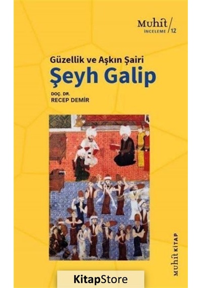 Güzellik ve Aşkın Şairi Şeyh Galip / Recep Demir