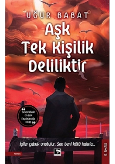 Aşk Tek Kişilik Deliliktir - Uğur Babat - Çınaraltı Yayınları
