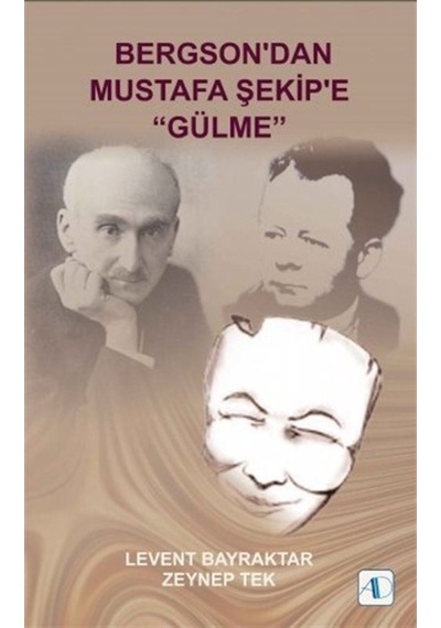 Bergson'dan Mustafa Şekip'e Gülme - Zeynep Tek -  Levent Bayraktar - Aktif Düşünce Yayıncılık