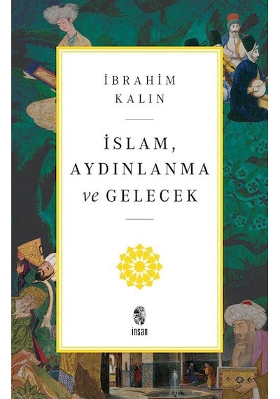 İslam, Aydınlanma Ve Gelecek / İbrahim Kalın