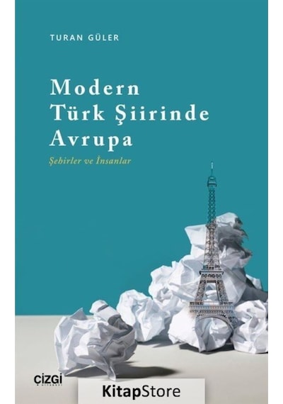 Modern Türk Şiirinde Avrupa - Şehirler Ve İnsanlar - Turan Güler - Çizgi Kitabevi