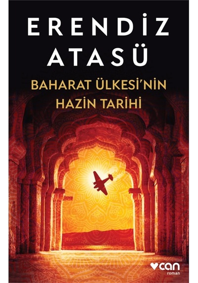 Baharat Ülkesi'nin Hazin Tarihi - Erendiz Atasü - Can Yayınları