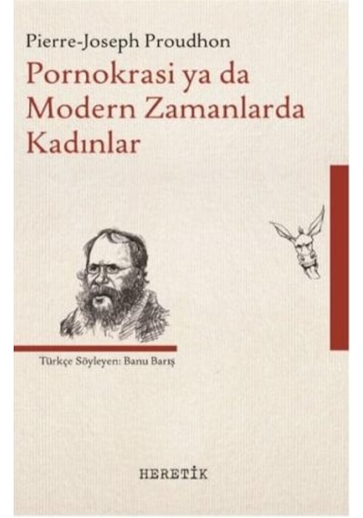 Pornokrasi ya da Modern Zamanlarda Kadınlar - Pierre-Joseph Proudhon - Heretik Yayıncılık