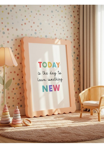 Today Is The Day To Learn Something New Dijital Baskı Poster Çerçevesiz