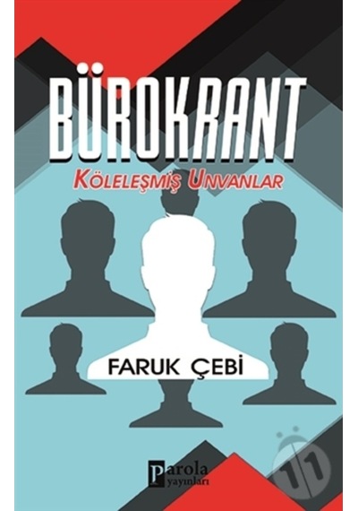 Bürokrant - Köleleşmiş Unvanlar - Faruk Çebi - Parola Yayınları