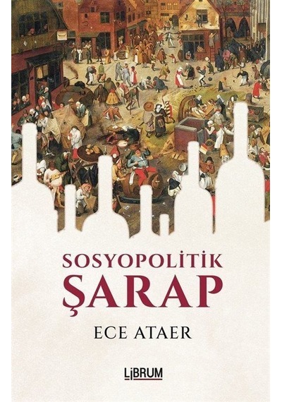 Sosyopolitik Şarap - Ece Ataer - Librum Kitap
