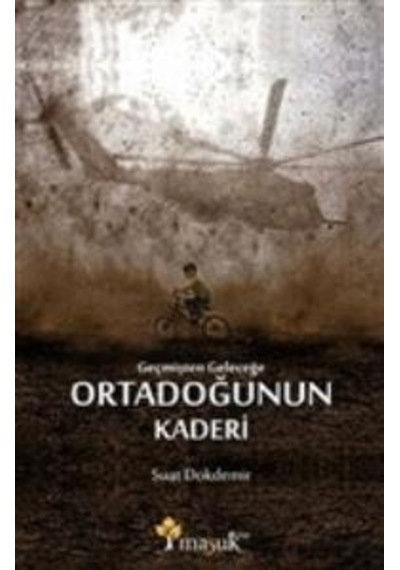 Geçmişten Geleceğe Ortadoğunun  Kaderi