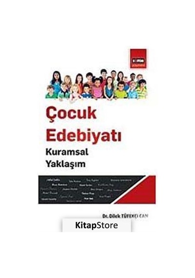 Çocuk Edebiyatı - Kuramsal Yaklaşım / Dr. Dilek Tüfekçi Can