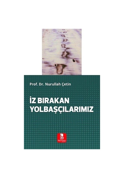 İz Bırakan Yolbaşçılarımız / Prof. Dr. Nurullah Çetin