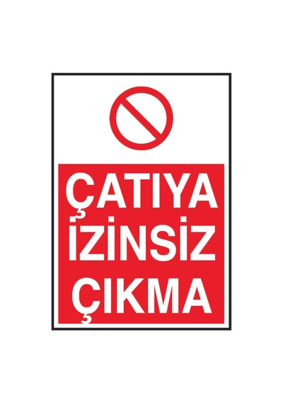 Çatıya İzinsiz Çıkma Yazılı Metal Uyarı Levhası