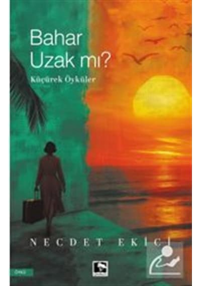 Bahar Uzak Mı / Necdet Ekici