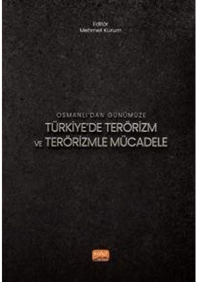 Osmanlı'dan Günümüze Türkiye'de Terörizm ve Terörizmle Mücadel...