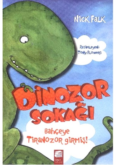 Dinozor Sokağı - Bahçeye Tiranozor Girmiş! - Nick Falk - Final Kültür Sanat Yayınları