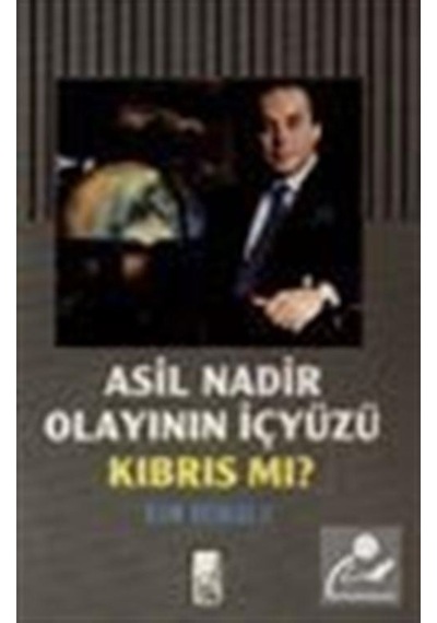 Asil Nadir Olayının Içyüzü / Tim Hindle