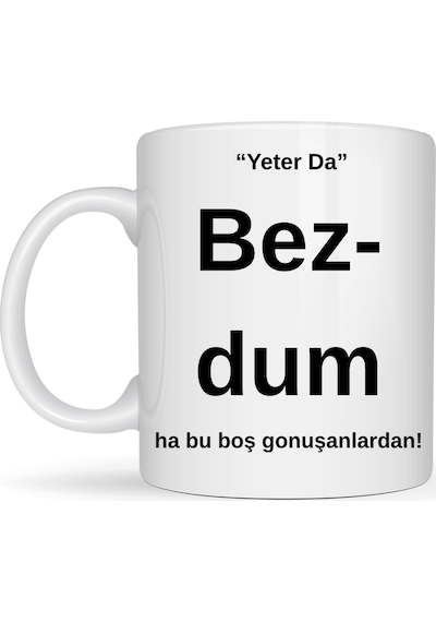 Bezdim Yazılı Tasarım Kupa Model 204 Komik Mesajlı Seramik Kupa Günlük Kullanım Ve Hediye Seçeneği Çok Renkli
