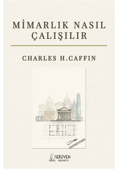 Mimarlık Nasıl Çalışır / Charles H. Caffin
