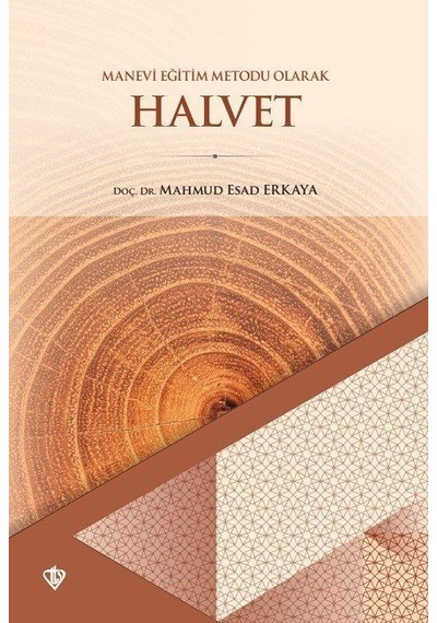 Halvet - Manevi Eğitim Metodu Olarak - Mahmud Esad Erkaya - Türkiye Diyanet Vakfı Yayınları