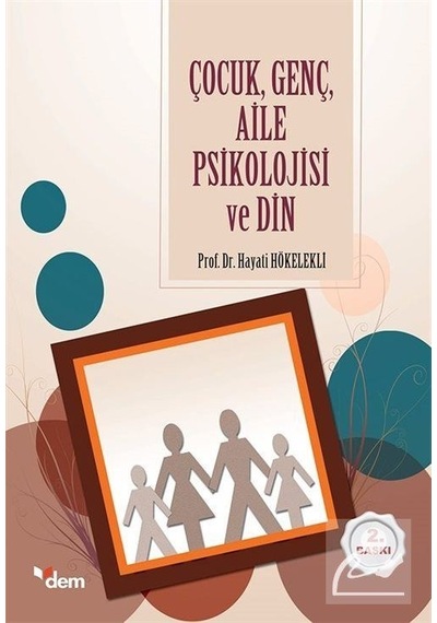 Çocuk Genç Aile Psikolojisi ve Din - Hayati Hökelekli - Dem Yayınları