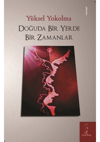Doğuda Bir Yerde Bir Zamanlar / Yüksel Yokolma
