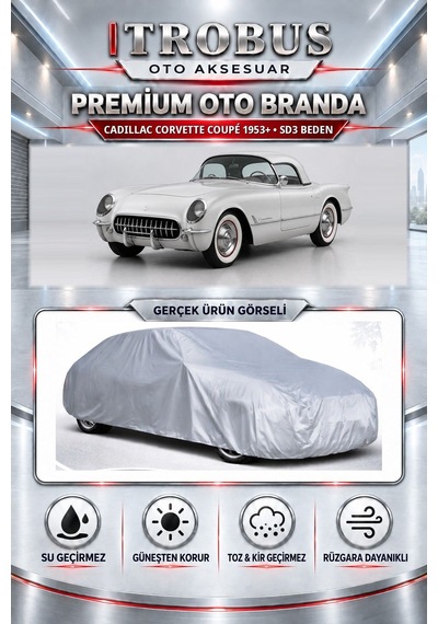 Cadillac Corvette Coupé 1953 Ve Sonrası Uyumlu Premium Araba Brandası Oto Branda Sd3 Beden