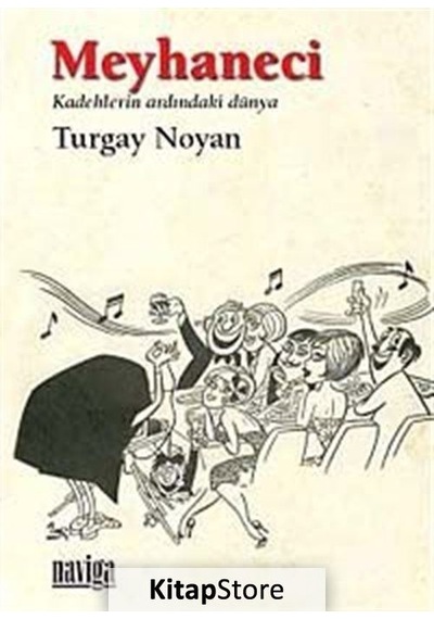 Meyhaneci - Kadehlerin Ardındaki Dünya - Turgay Noyan - Naviga