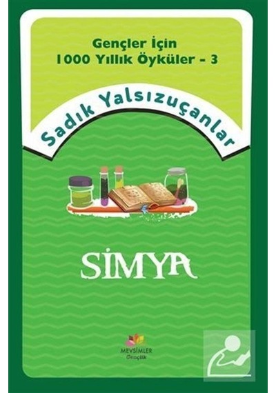 Simya - Gençler İçin 1000 Yıllık Öyküler 3 - Sadık Yalsızuçanlar - Mevsimler Çocuk