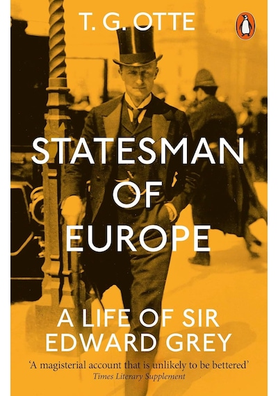 Statesman Of Europe: A Life Of Sir Edward Grey