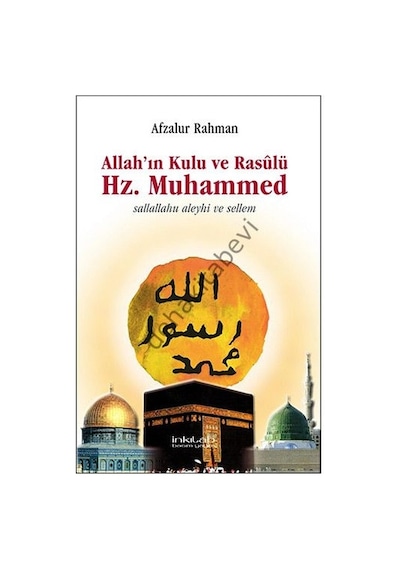 Allah'ın Kulu ve Rasulü Hz. Muhammed  - Afzalur Rahman  - İnkılab Yayınları