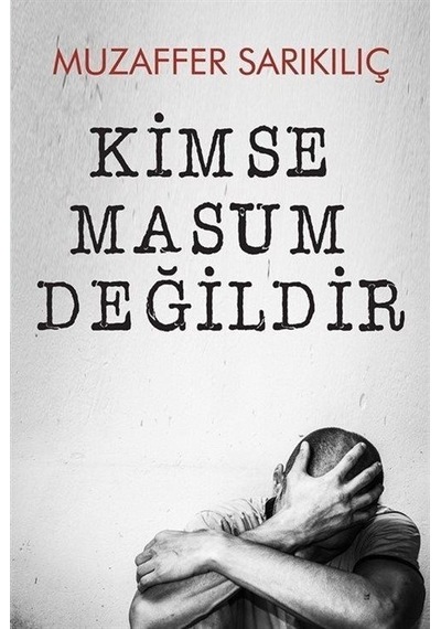 Kimse Masum Değildir / Muzaffer Sarıkılıç