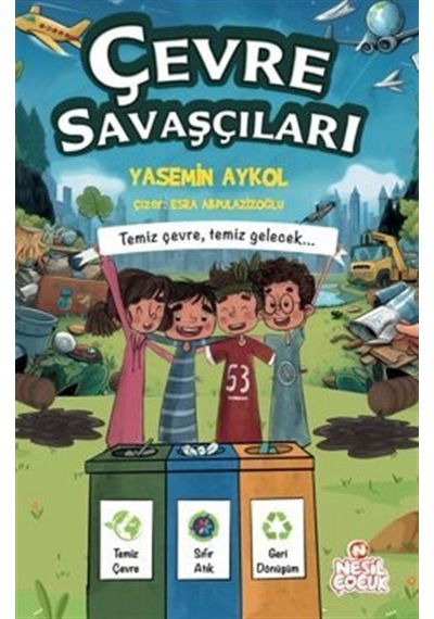 Çevre Savaşçıları / Temiz Çevre, Temiz Gelecek / Yasemin Aykol