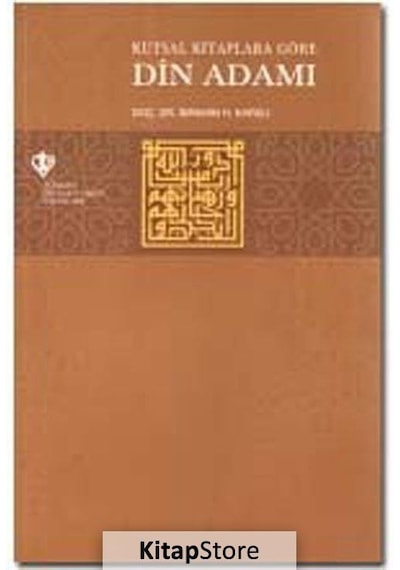 Kutsal Kitaplara Göre Din Adamı - İbrahim H. Karslı - Türkiye Diyanet Vakfı Yayınları