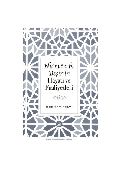 Nu'man B. Beşîr'in Hayatı Ve Faaliyetleri / Mehmet Selvi