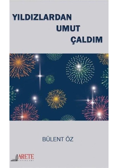 Yıldızlardan Umut Çaldım / Bülent Öz