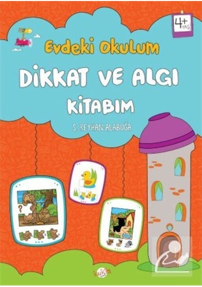 Dikkat ve Algı Kitabım - Evdeki Okulum 4+Yaş - S. Reyhan Alabuğa - Kukla