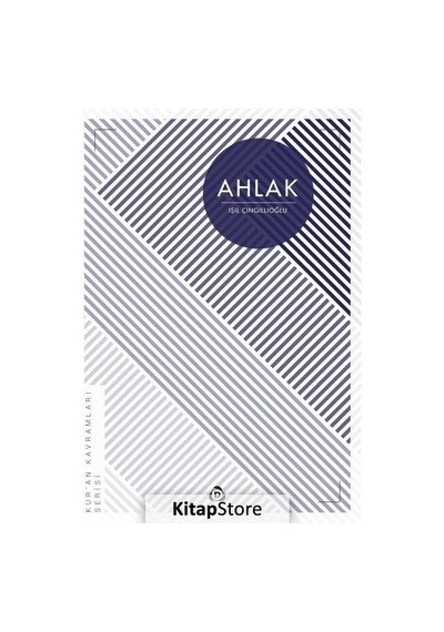 Ahlak: Kur'an Kavramları Serisi  - Işıl Cingillioğlu  - Düşün Yayınları