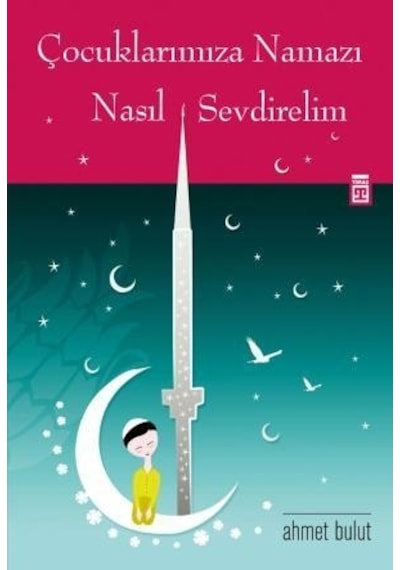 Çocuklarımıza Namazı Nasıl  Sevdirelim -