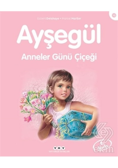 Ayşegül 10-Anneler Günü Çiçeği - Marcel Marlier -  Gilbert Delahaye - Yapı Kredi Yayınları