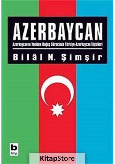 Azerbaycan - Bilal N. Şimşir - Bilgi Yayınevi
