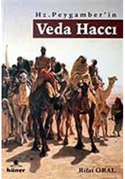 Hz. Peygamber'in Veda Haccı  - Rifat Oral  - Hüner Yayınevi