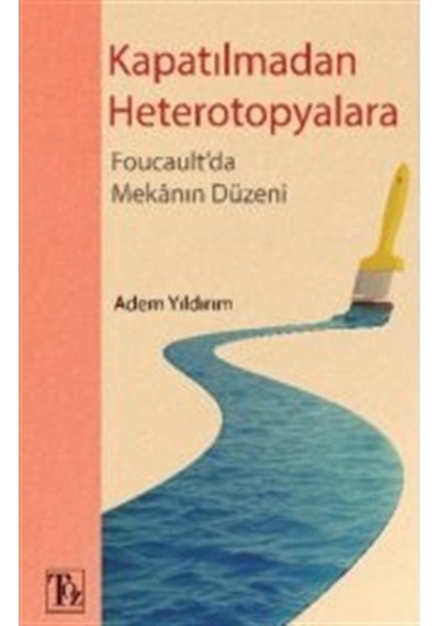 Kapatılmadan Heterotopyalara / Adem Yıldırım 9786058045576