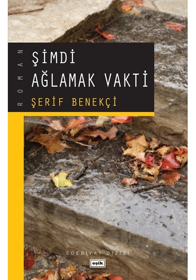 Şimdi Ağlamak Vakti - Şerif Benekçi - Eşik Yayınları