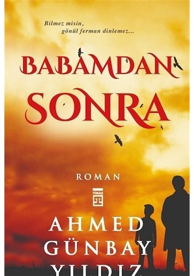 Babamdan Sonra - Ahmed Günbay Yıldız - Timaş Yayınları