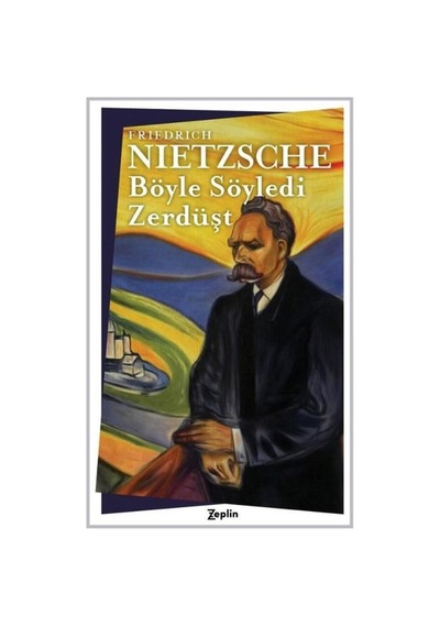 Böyle Söyledi Zerdüşt - Friedrich Nietzsche - Zeplin Kitap